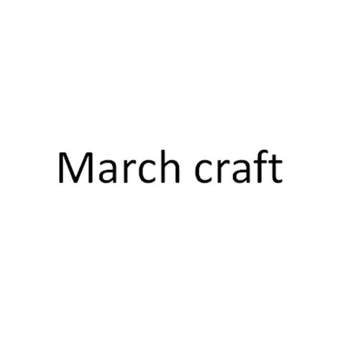 MARCH CRAFT