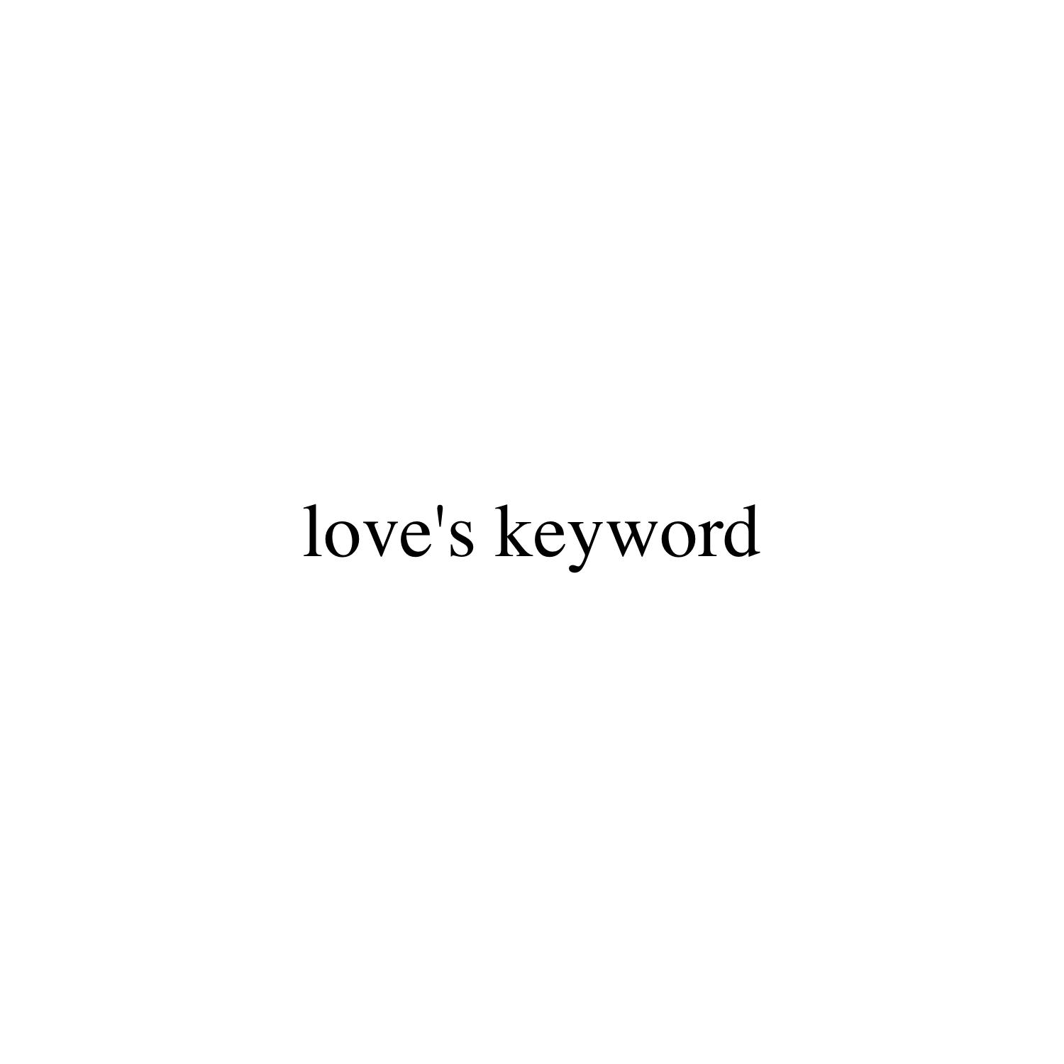 LOVE'S KEYWORD