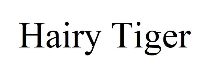 HAIRY TIGER