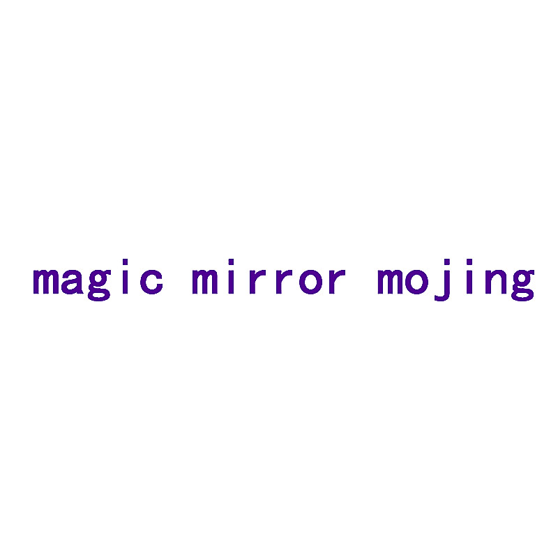 MAGIC MIRROR MOJING