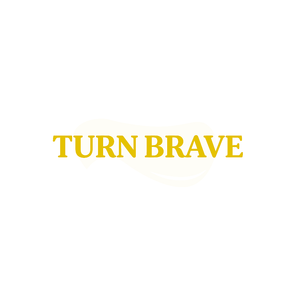 TURN BRAVE